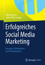 Erfolgreiches Social Media Marketing : Konzepte, Maßnahmen und Praxisbeispiele.