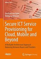 Secure Ict Service Provisioning for Cloud, Mobile and Beyond