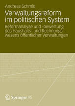 Verwaltungsreform im politischen System : Reformanalyse und -bewertung des Haushalts- und Rechnungswesens öffentlicher Verwaltungen