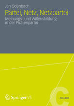 Partei, Netz, Netzpartei : Meinungs- und Willensbildung in der Piratenpartei