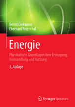 Energie Physikalische Grundlagen ihrer Erzeugung, Umwandlung und Nutzung