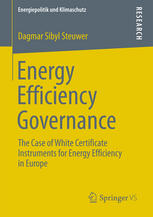 Energy Efficiency Governance The Case of White Certificate Instruments for Energy Efficiency in Europe