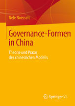 Governance-Formen in China : Theorie und Praxis des chinesischen Modells