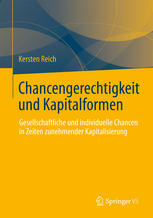 Chancengerechtigkeit und Kapitalformen : gesellschaftliche und individuelle Chancen in Zeiten zunehmender Kapitalisierung