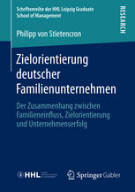 Zielorientierung deutscher Familienunternehmen : Der Zusammenhang zwischen Familieneinfluss, Zielorientierung und Unternehmenserfolg.