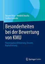 Besonderheiten bei der Bewertung von KMU : Planungsplausibilisierung, Steuern, Kapitalisierung.