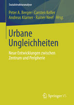 Urbane Ungleichheiten : neue Entwicklungen zwischen Zentrum und Peripherie