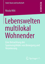 Lebenswelten multilokal Wohnender eine Betrachtung des Spannungsfeldes von Bewegung und Verankerung