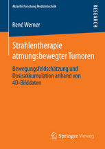 Strahlentherapie atmungsbewegter Tumoren : Bewegungsfeldschätzung und Dosisakkumulation anhand von 4D-Bilddaten.