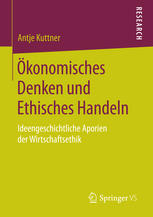 Ökonomisches Denken und Ethisches Handeln : Ideengeschichtliche Aporien der Wirtschaftsethik