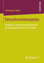 Fernsehserienrezeption : Produktion, Vermarktung und Rezeption US-amerikanischer Prime-Time-Serien