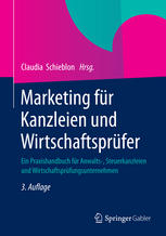 Marketing für Kanzleien und Wirtschaftsprüfer Ein Praxishandbuch für Anwalts-, Steuerkanzleien und Wirtschaftsprüfungsunternehmen