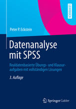 Datenanalyse mit SPSS : Realdatenbasierte Übungs- und Klausuraufgaben mit vollständigen Lösungen.