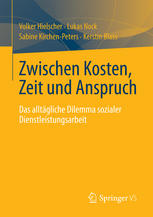 Zwischen Kosten, Zeit und Anspruch das alltägliche Dilemma sozialer Dienstleistungsarbeit