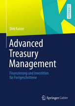 Advanced Treasury Management : Finanzierung und Investition für Fortgeschrittene