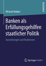 Banken als Erfüllungsgehilfen staatlicher Politik : Auswirkungen und Reaktionen