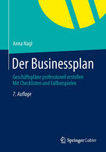 Der Businessplan Geschäftspläne professionell erstellen ; mit Checklisten und Fallbeispielen