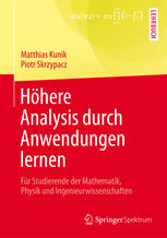 Höhere Analysis durch Anwendungen lernen : Für Studierende der Mathematik, Physik und Ingenieurwissenschaften