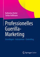 Professionelles Guerilla-Marketing : Grundlagen - Instrumente - Controlling.
