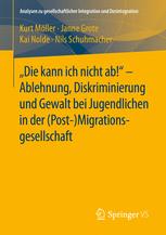 Die kann ich nicht ab! -- Ablehnung, Diskriminierung und Gewalt bei Jugendlichen in der (Post- ) Migrationsgesellschaft