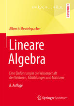 Lineare Algebra : Eine Einführung in die Wissenschaft der Vektoren, Abbildungen und Matrizen