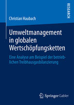 Umweltmanagement in globalen Wertschöpfungsketten Eine Analyse am Beispiel der betrieblichen Treibhausgasbilanzierung