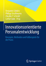 Innovationsorientierte Personalentwicklung Konzepte, Methoden und Fallbeispiele für die Praxis