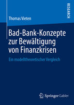 Bad-Bank-Konzepte zur Bewältigung von Finanzkrisen : ein modelltheoretischer Vergleich