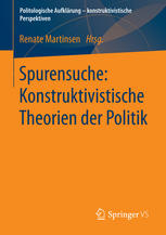 Spurensuche : konstruktivistische Theorien der Politik