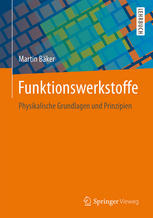 Funktionswerkstoffe : physikalische Grundlagen und Prinzipien