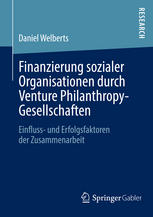 Finanzierung sozialer Organisationen durch Venture Philanthropy-Gesellschaften : Einfluss- und Erfolgsfaktoren der Zusammenarbeit