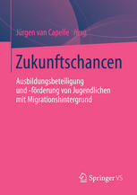 Zukunftschancen Ausbildungsbeteiligung und -förderung von Jugendlichen mit Migrationshintergrund