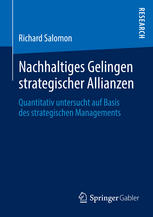 Nachhaltiges Gelingen strategischer Allianzen : Quantitativ untersucht auf Basis des strategischen Managements.