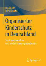 Organisierter Kinderschutz in Deutschland : Strukturdynamiken und Modernisierungsparadoxien