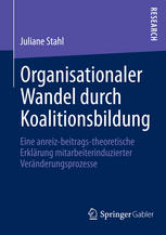 Organisationaler Wandel durch Koalitionsbildung Eine anreiz-beitrags-theoretische Erklärung mitarbeiterinduzierter Veränderungsprozesse