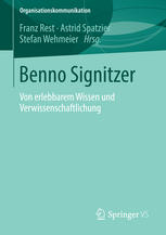 Benno Signitzer : von erlebbarem Wissen und Verwissenschaftlichung