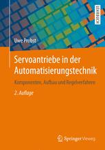 Servoantriebe in der Automatisierungstechnik : Komponenten, Aufbau und Regelverfahren