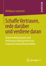 Schaffe Vertrauen, rede darüber und verdiene daran : Kommunikationspraxis und Performance Measurement von Corporate Cultural Responsibility