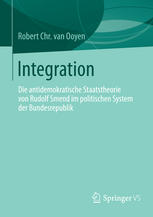 Integration Die antidemokratische Staatstheorie von Rudolf Smend im politischen System der Bundesrepublik