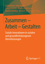 Zusammen - Arbeit - Gestalten Soziale Innovationen in sozialen und gesundheitsbezogenen Dienstleistungen