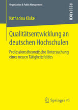 Qualitätsentwicklung an deutschen Hochschulen : Professionstheoretische Untersuchung eines neuen Tätigkeitsfeldes