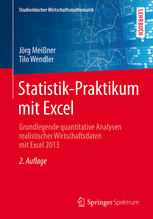 Statistik-Praktikum mit Excel grundlegende quantitative Analysen realistischer Wirtschaftsdaten mit Excel 2013