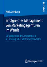 Erfolgreiches Management von Marketingagenturen im Wandel Differenzierende Kompetenzen als strategischer Wettbewerbsvorteil