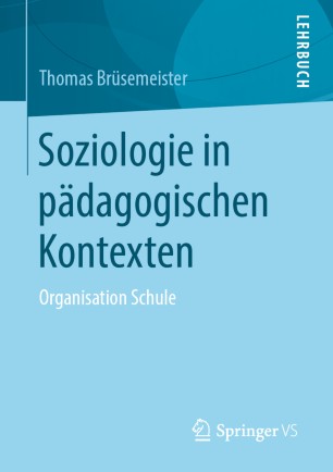 Soziologie in pädagogischen Kontexten Organisation Schule