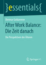 After Work Balance: Die Zeit danach : Die Perspektiven der Älteren