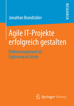 Agile IT-Projekte erfolgreich gestalten : Risikomanagement als Ergänzung zu Scrum