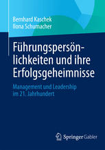 Führungspersönlichkeiten und ihre Erfolgsgeheimnisse Management und Leadership im 21. Jahrhundert