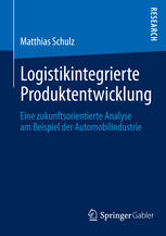 Logistikintegrierte Produktentwicklung Eine zukunftsorientierte Analyse am Beispiel der Automobilindustrie