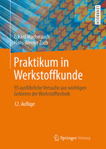 Praktikum in Werkstoffkunde 95 ausführliche Versuche aus wichtigen Gebieten der Werkstofftechnik