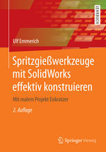 Spritzgießwerkzeuge mit SolidWorks effektiv konstruieren : Mit realem Projekt Eiskratzer